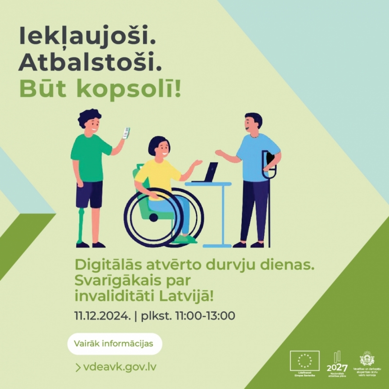 Iekļaujoši. Atbalstoši. Būt kopsolī! Digitālās atvērto durvju dienas. Svarīgākais par invaliditāti Latvijā. 11.12.2024. plkst.11:00-13:00